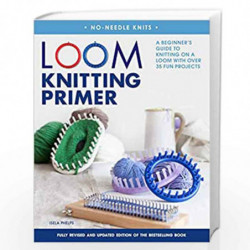 Loom Knitting Primer: A Beginner's Guide to Knitting on a Loom by Isela  Phelps