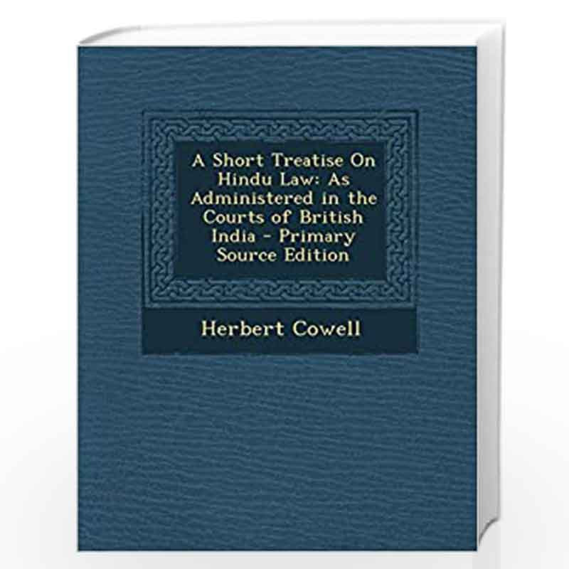 Short Treatise on Hindu Law: As Administered in the Courts of British India by Herbert Cowell Book-9781289909604