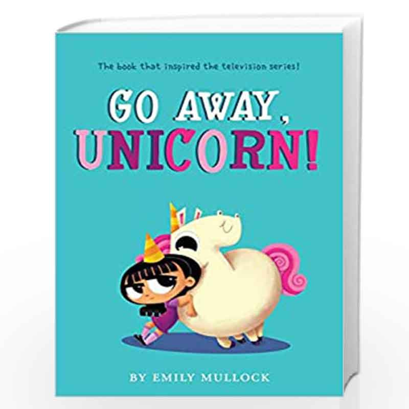 Go Away, Unicorn by Emily Mullock Book-9781338575712