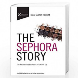 The Sephora Story : The Retail Success You Can''t Make Up by MARY CURRAN-HACKETT Book-9781404114654