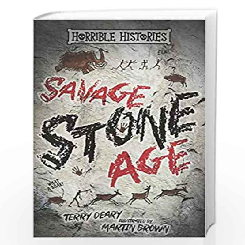 Savage Stone Age (Horrible Histories 25th Anniversary Edition) by TERRY DEARY Book-9781407178509