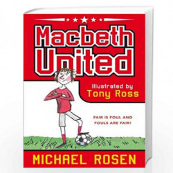 Macbeth United: A Football Tragedy by Michael Rosen