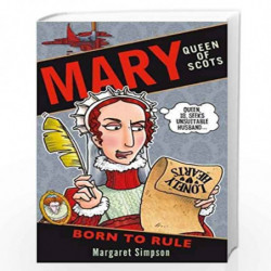 Mary Queen of Scots: Born to Rule by MARGARET SIMPSON Book-9781407198101