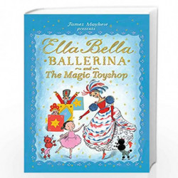Ella Bella Ballerina and the Magic Toyshop by Mayhew, James Book-9781408336861
