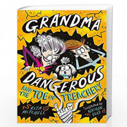 Grandma Dangerous and the Toe of Treachery: Book 3 (Grandma Dangerous, 3) by Mitchell, Kita Book-9781408355527