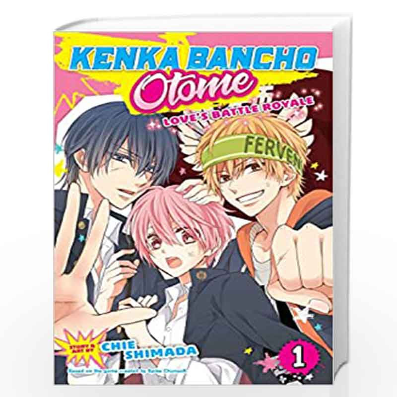 Kenka Bancho Otome: Love''s Battle Royale, Vol. 1 (Volume 1) by CHIE SHIMADA Book-9781421599106