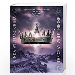 The Gray Wolf Throne (A Seven Realms Novel): 03 (A Seven Realms Novel, 3) by Cinda Williams  Chima Book-9781423121381