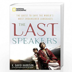 The Last Speakers: The Quest to Save the World''s Most Endangered Languages by K. David Harrison Book-9781426204616