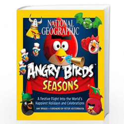 National Geographic Angry Birds Seasons: A Festive Flight Into the World''s Happiest Holidays and Celebrations by Peter Vesterba