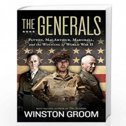 The Generals: Patton, MacArthur, Marshall, and the Winning of World War II by WINSTON GROOM Book-9781426215490
