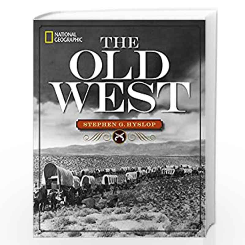 National Geographic The Old West by Stephen G. Hyslop Book-9781426215551