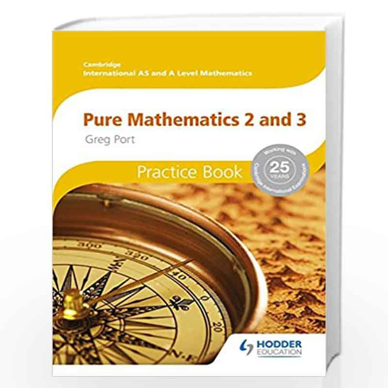 Cambridge International A/AS Mathematics, Pure Mathematics 2 and 3 Practice Book (Cambridge Intl a/As Maths) by Greg Port Book-9