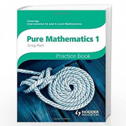 Cambridge International A/AS Mathematics, Pure Mathematics 1 Practice Book by Greg Port Book-9781444196337