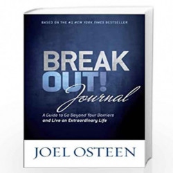 Break Out! Journal: A Guide to Go Beyond Your Barriers and Live an Extraordinary Life by OSTEEN JOEL Book-9781455582624