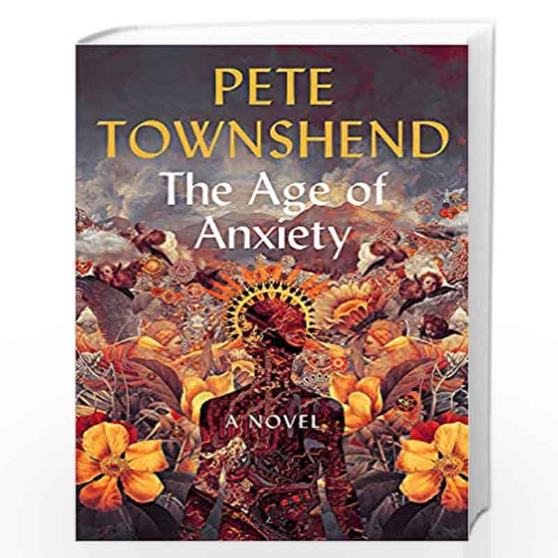 The Age of Anxiety: A Novel - The Times Bestseller by Pete townshend Book-9781473622951