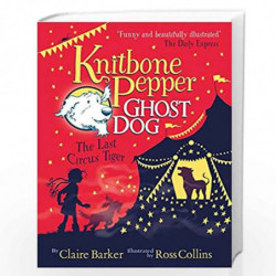 Knitbone Pepper (2): The Last Circus Tiger: 02 by Claire Barker Book-9781474931991