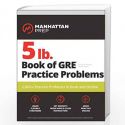 5 Lb. Book of Gre Practice Problems: 1,800+ Practice Problems in Book and Online (Manhattan Prep 5 lb Series (2019 Edition)) by 