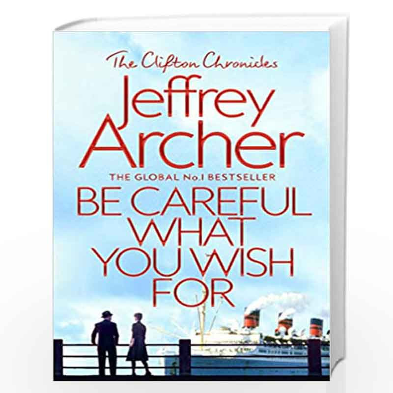 Be Careful What You Wish For by Jeffrey Archer