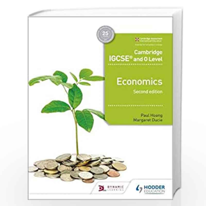 Cambridge IGCSE and O Level Economics, 2/e (Cambridge Igcse & O Level) by Paul Hoang Book-9781510421271