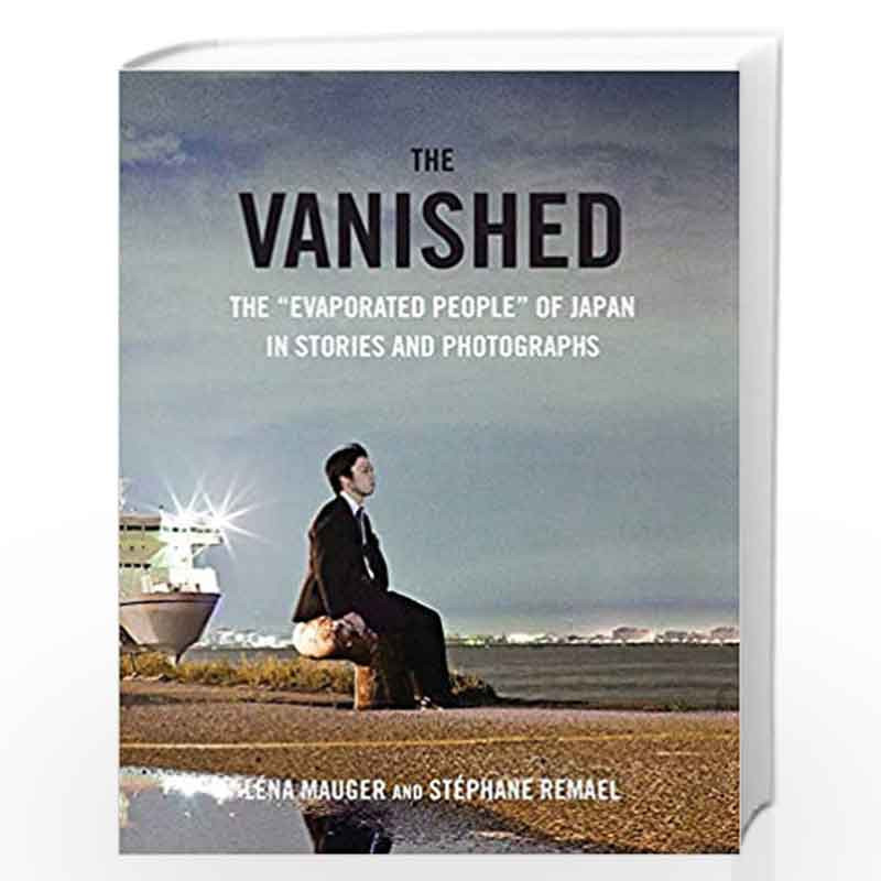 The Vanished: The "Evaporated People" of Japan in Stories and Photographs by Lena Mauger Book-9781510708266