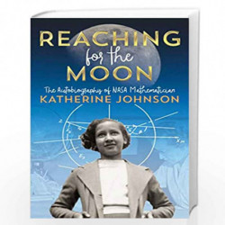 Reaching for the Moon: The Autobiography of NASA Mathematician Katherine Johnson by Katherine Johnson Book-9781534440838