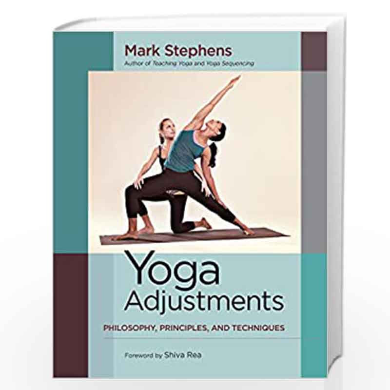 Yoga Adjustments : Philosophy, Principles, and Techniques by Mark Stephens  9781583947708