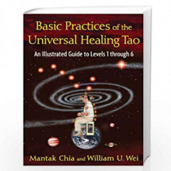 Basic Practices of the Universal Healing Tao: An Illustrated Guide to Levels 1 through 6 by CHIA MANTAK Book-9781594773341