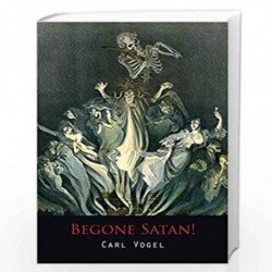 Begone Satan! a Soul-Stirring Account of Diabolical Possession by Carl Vogel Book-9781614274889