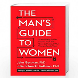 The Man''s Guide to Women: Scientifically Proven Secrets from the "Love Lab" About What Women Really Want by John Gottman Book-9