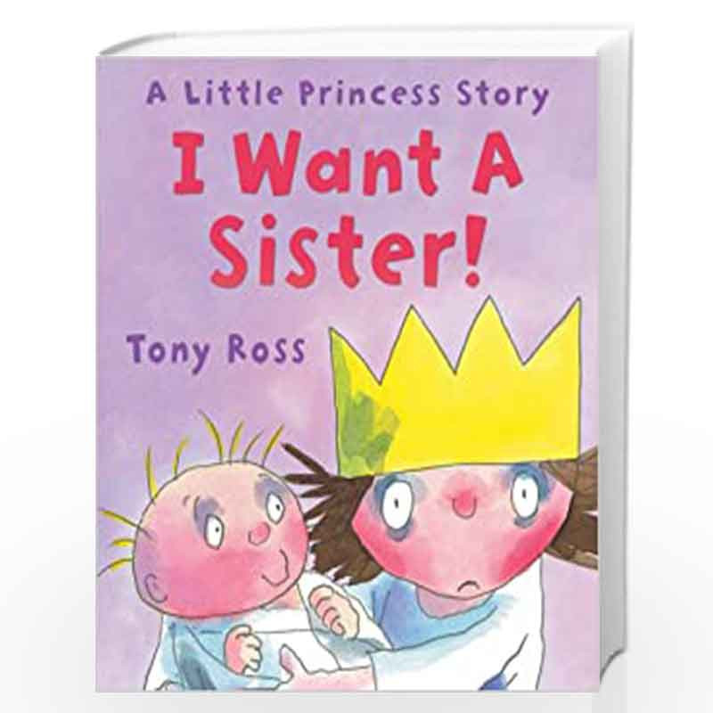I Want a Sister! (Little Princess) by TONY ROSS Book-9781842708354