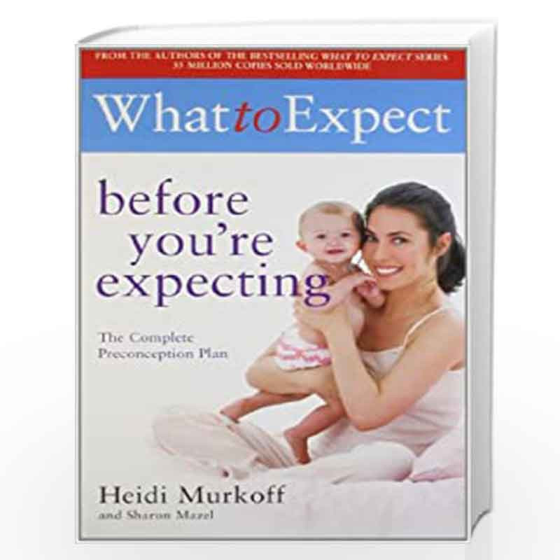 What to Expect Before You''re Expecting by MURKOFF HEIDI Book-9781847377067