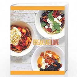 Breakfast Love: Perfect Little Bowls of Quick, Healthy Breakfasts by David Bez Book-9781849497145