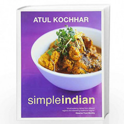 Simple Indian: The Fresh Tastes of Indians Cuisine by Atul Kochar Book-9781849498937