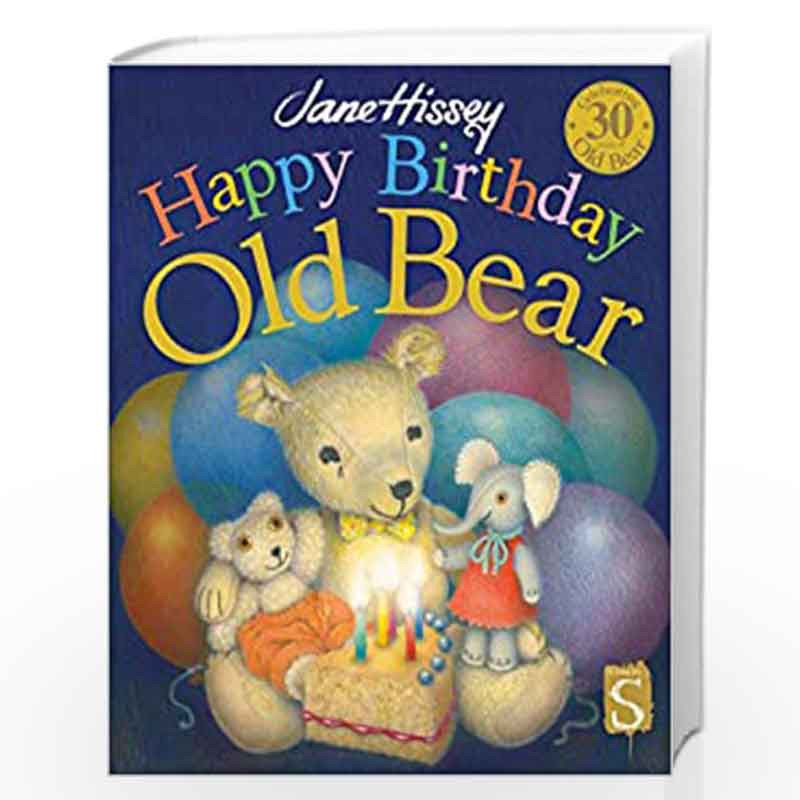 Happy Birthday, Old Bear by JANE HISSEY-Buy Online Happy Birthday, Old Bear  Book at Best Prices in India