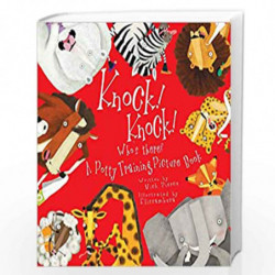 Knock, Knock: Who''s There?: A Potty Training Picture Book by Elissambura Book-9781911242857