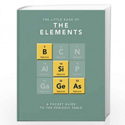 The Little Book of the Elements: A Pocket Guide to the Periodic Table by JACK CHALLONER Book-9781911610571