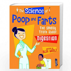 The Science Of Poo & Farts: The Smelly Truth About Digestion by Alex Woolf Book-9781912006120