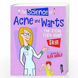 The Science Of Acne & Warts: The Itchy Truth About Skin by Alex Woolf Book-9781912006137