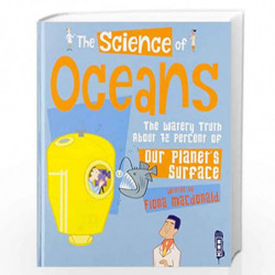 The Science of Oceans: The Watery Truth about 71% of Our Planet''s Surface by Fiona Macdonald Book-9781912233229