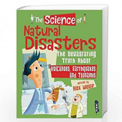 The Science of Natural Disasters: The Devastating Truth About Volcanoes, Earthquakes and Tsunamis by Alex Woolf Book-97819122332