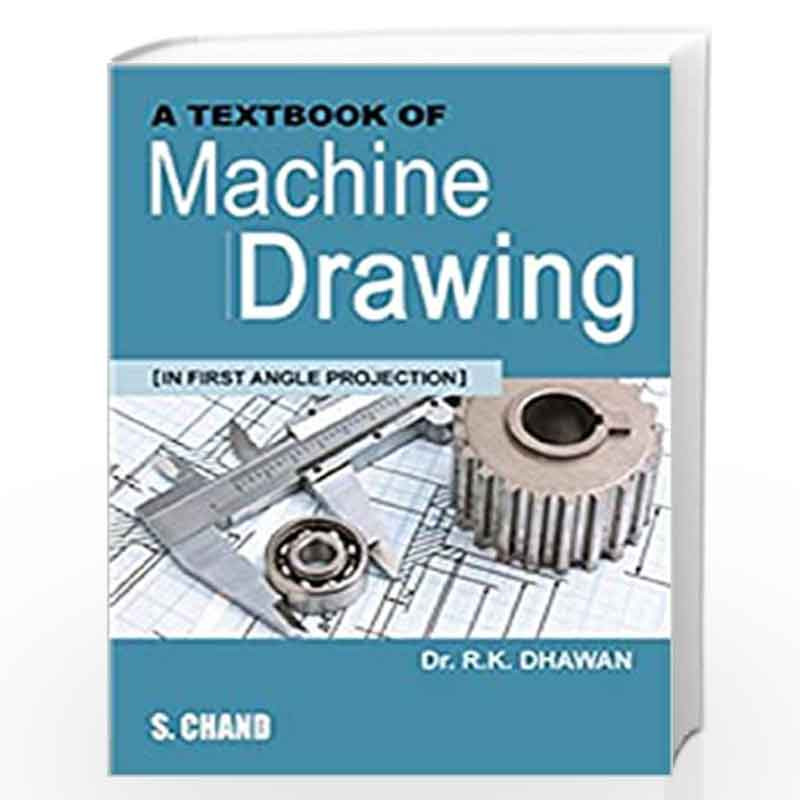 A Textbook of Machine Drawing (In First Angle Projection) by R.K. DHAWAN Book-9788121908245