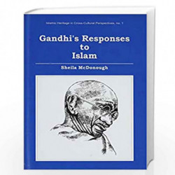 Gandhi''s Responses to Islam (Islamic Heritage in Cross-cultural Perspectives) by S Mcdonough Book-9788124600351