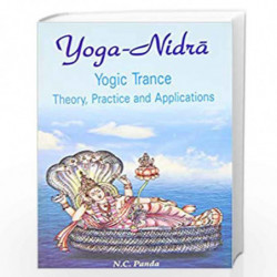 Yoga Nidra, Yogic Trance: Theory, Practice and Applications by N.C. PANDA Book-9788124602430