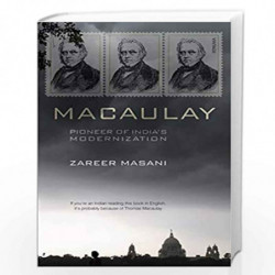 Macaulay: Pioneer of India''s Modernization by Zareer  Masani Book-9788184006582