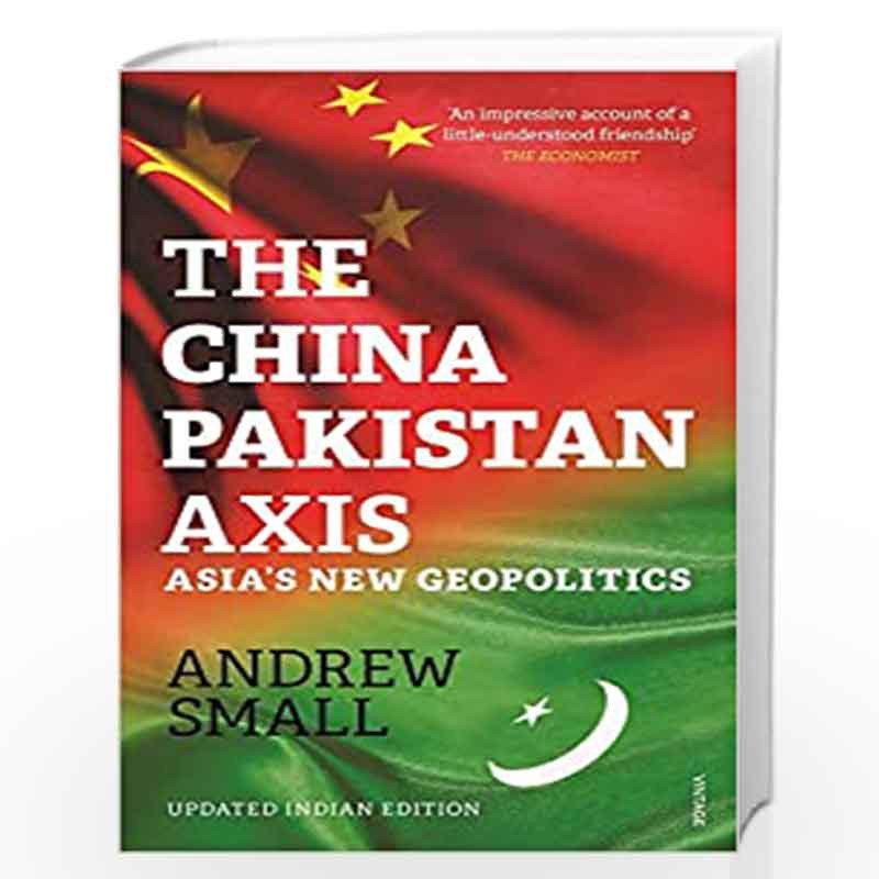 The China - Pakistan Axis: Asias New Geopolitics by Andrew Small-Buy ...