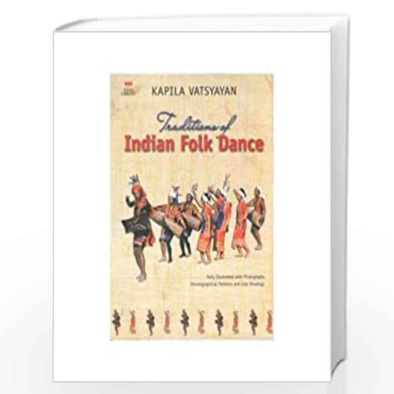 Traditions of Indian Folk Dance by KAPILA VATSYAYAN Book-9788185120225