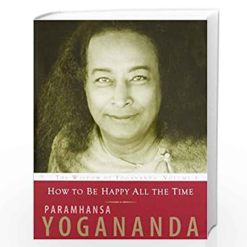 How To Be Happy All The Time by YOGANANDA PARAMHANSA Book-9788189430276