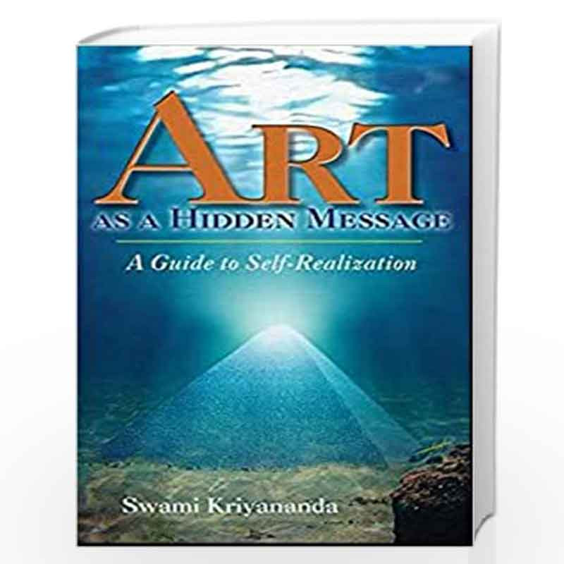 ART AS A HIDDEN MESSAGE by SWAMI KRIYANANDA Book-9788189430917