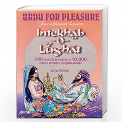 Urdu for pleasure for ghazal lovers: Intekhab-o-lughat : 500 selected verses & 10,000 Urdu words, English-Hindi by SULTAN NATHAN