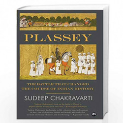 Plassey: The Battle that Changed the Course of Indian History by SUDEEP CHAKRAVARTI Book-9788194365723